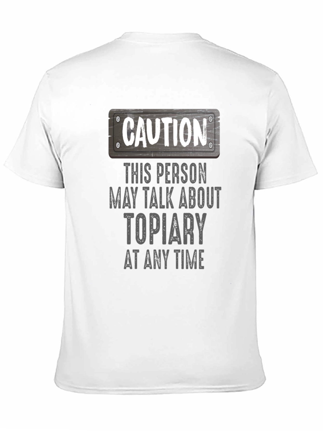 Caution Topiary T-Shirt - Funny Plant Lover Tee