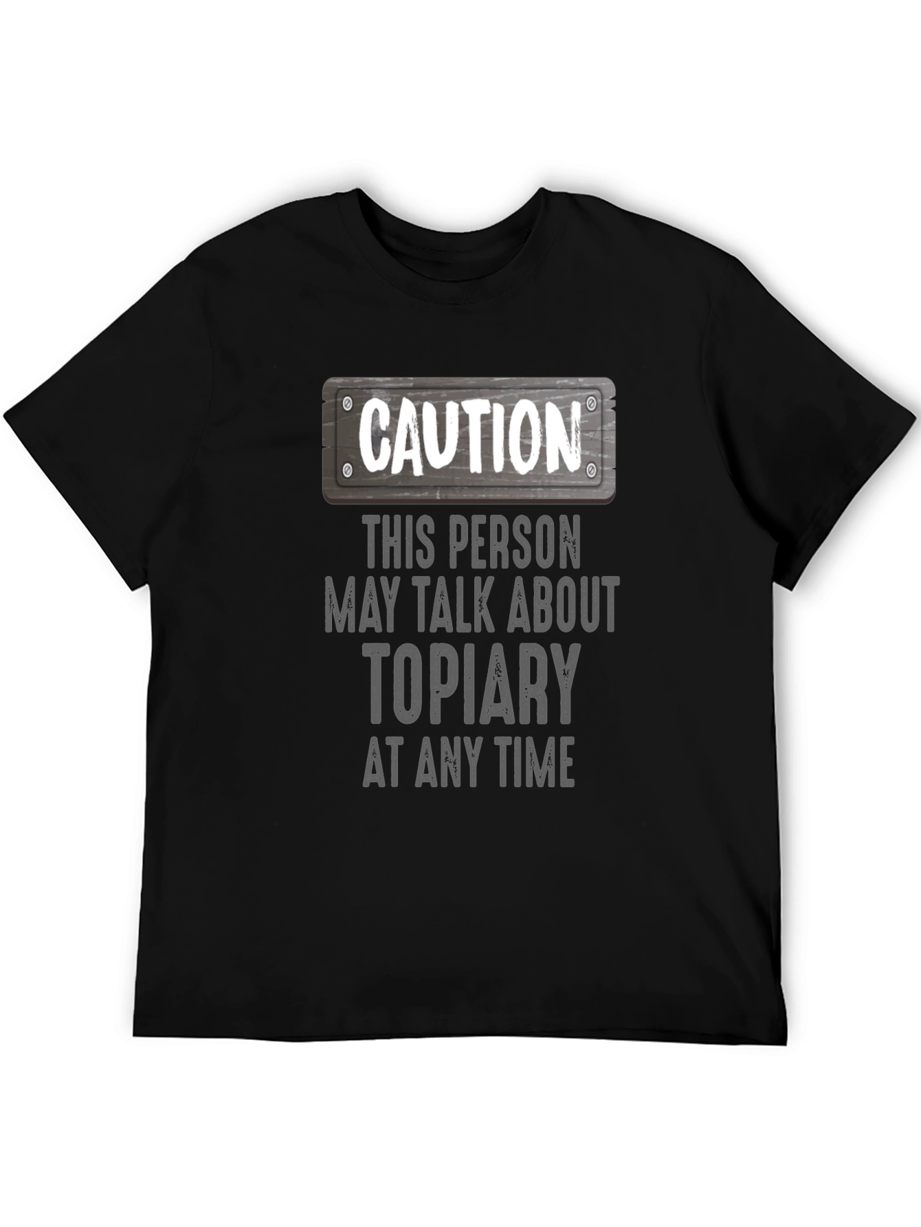 Caution Topiary T-Shirt - Funny Plant Lover Tee