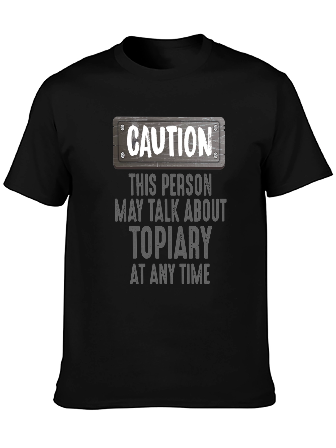 Caution Topiary T-Shirt - Funny Plant Lover Tee