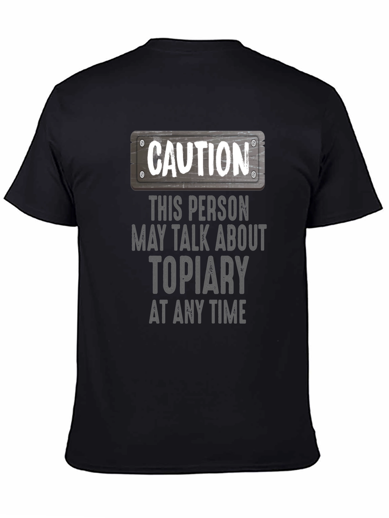 Caution Topiary T-Shirt - Funny Plant Lover Tee