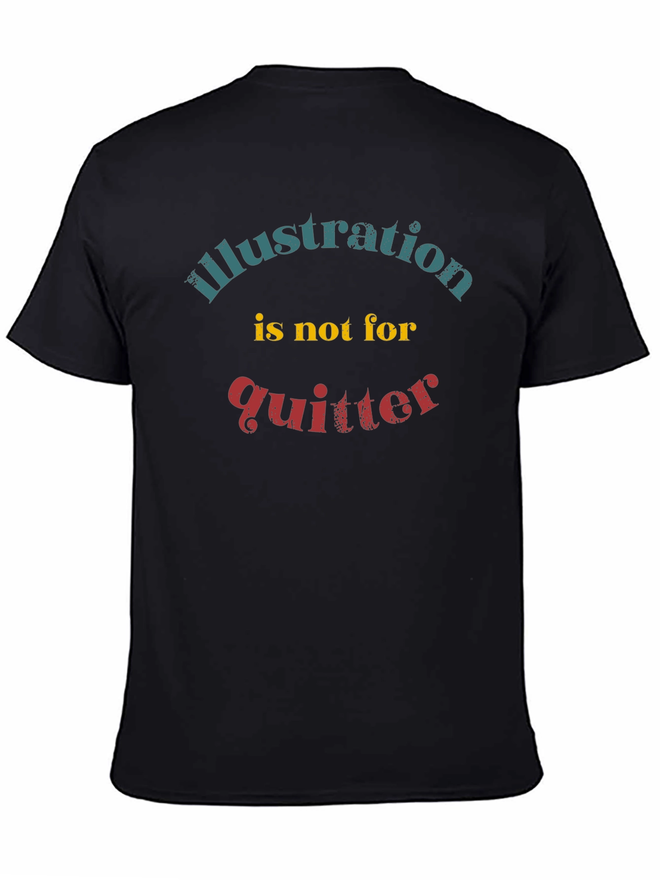 Illustration Not for Quitter Graphic Tee