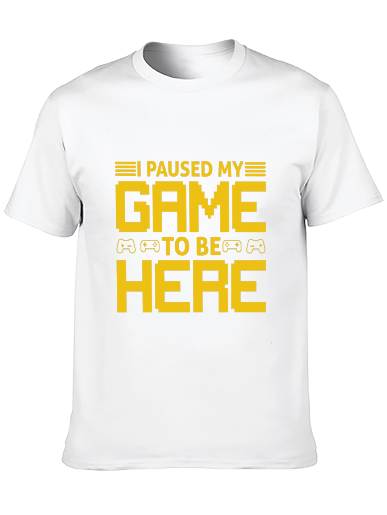 I Paused My Game To Be Here T-Shirt