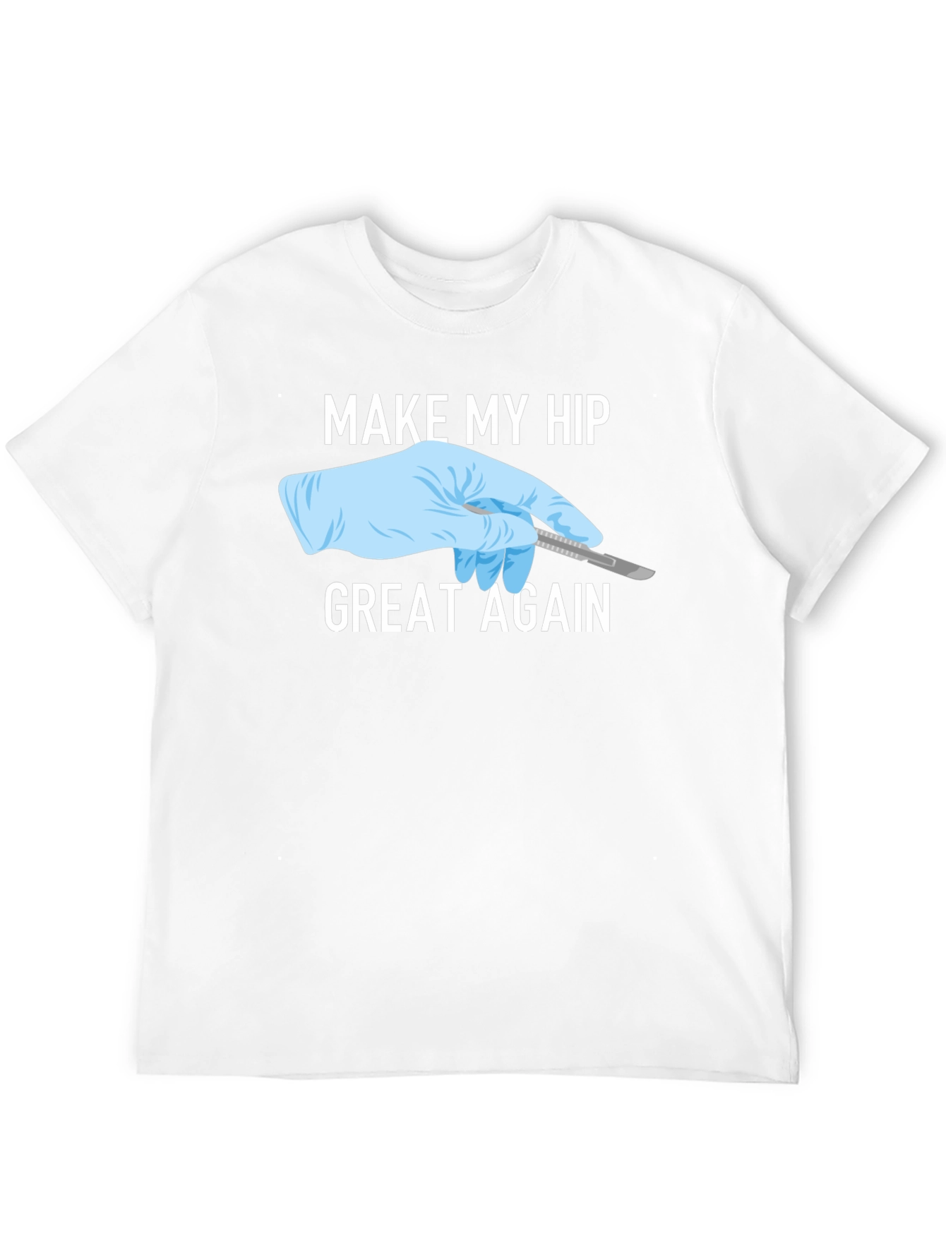 Make My Hip Great Again T-Shirt