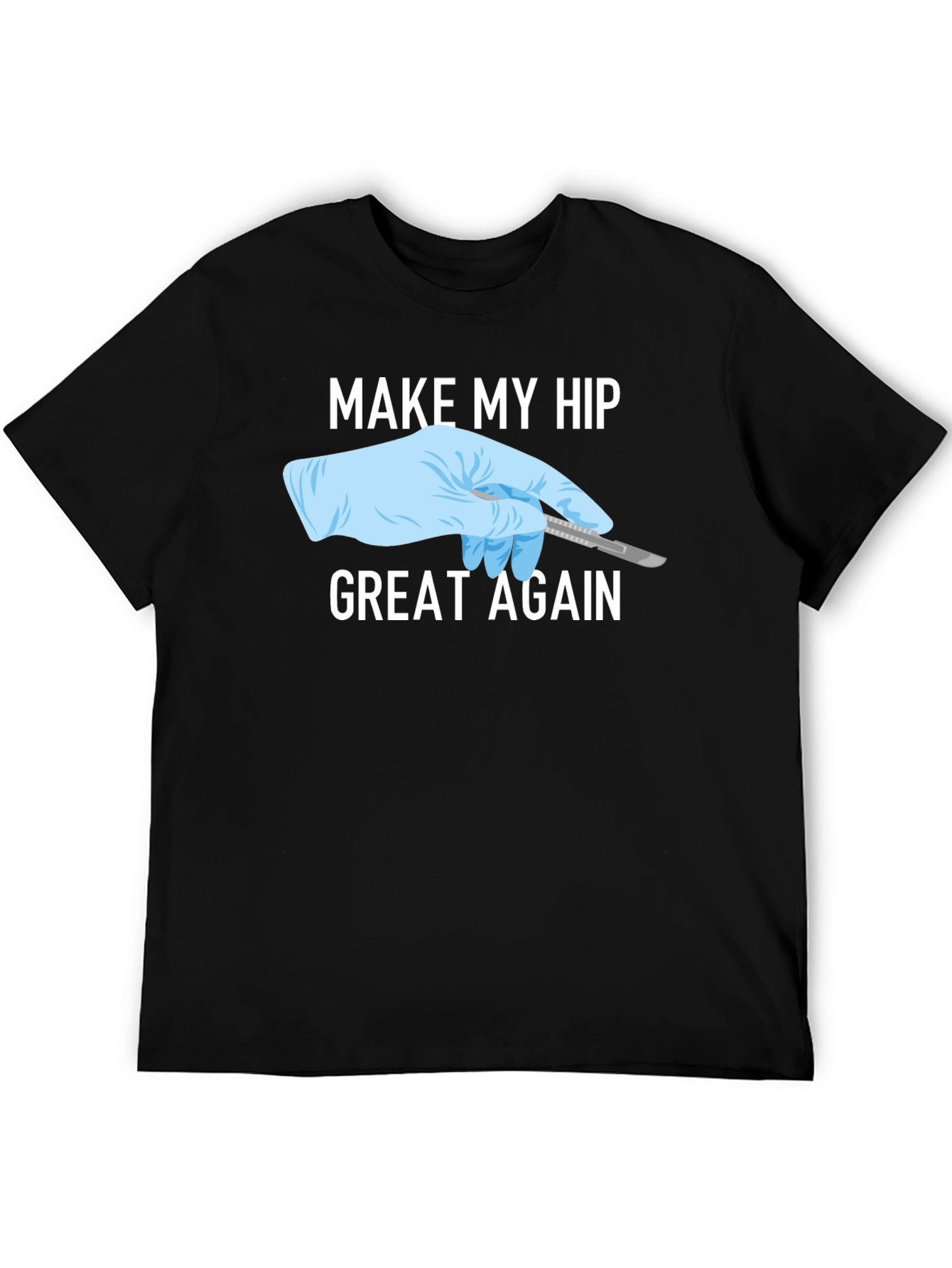 Make My Hip Great Again T-Shirt