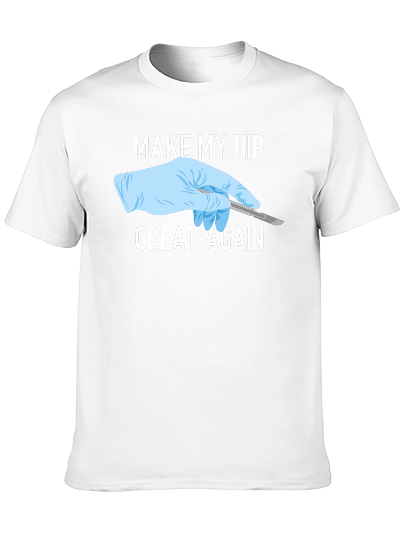 Make My Hip Great Again T-Shirt