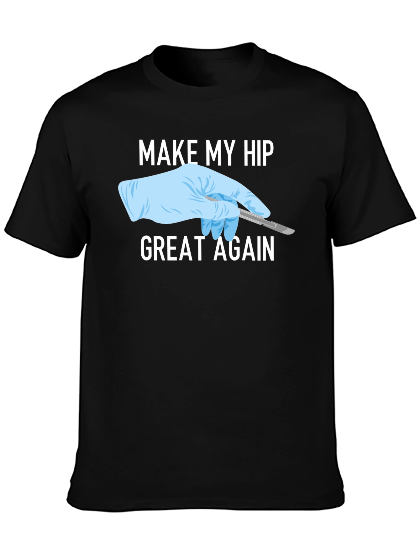 Make My Hip Great Again T-Shirt