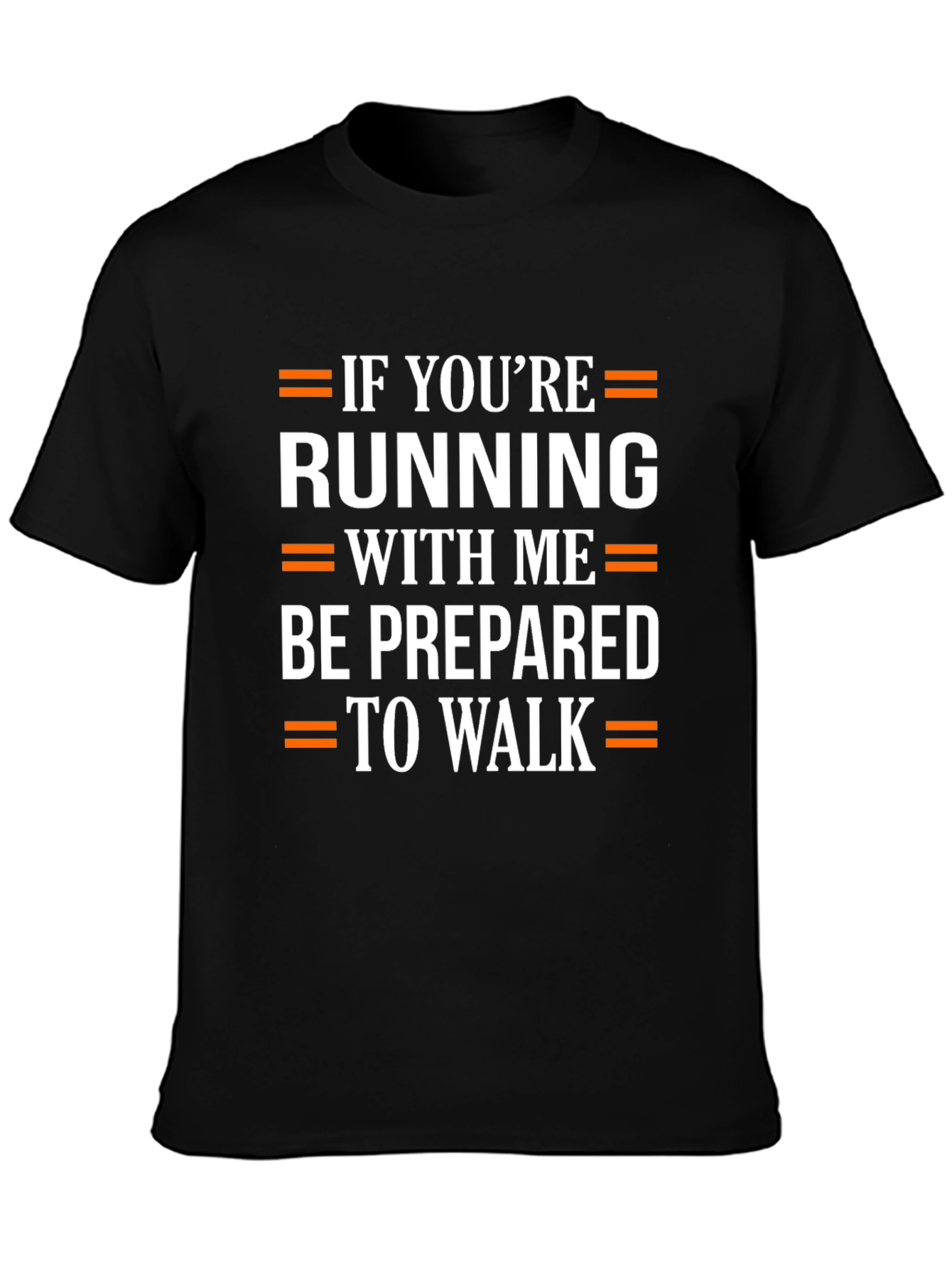 Funny Running T-Shirt: Be Prepared to Walk!