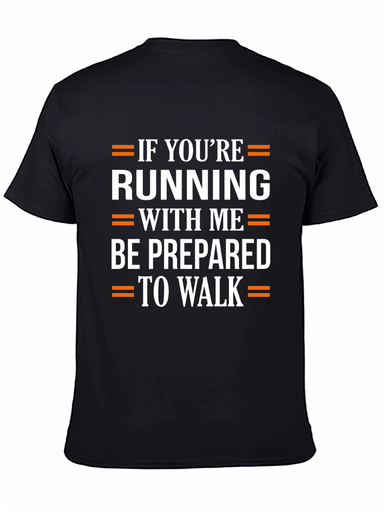 Funny Running T-Shirt: Be Prepared to Walk!