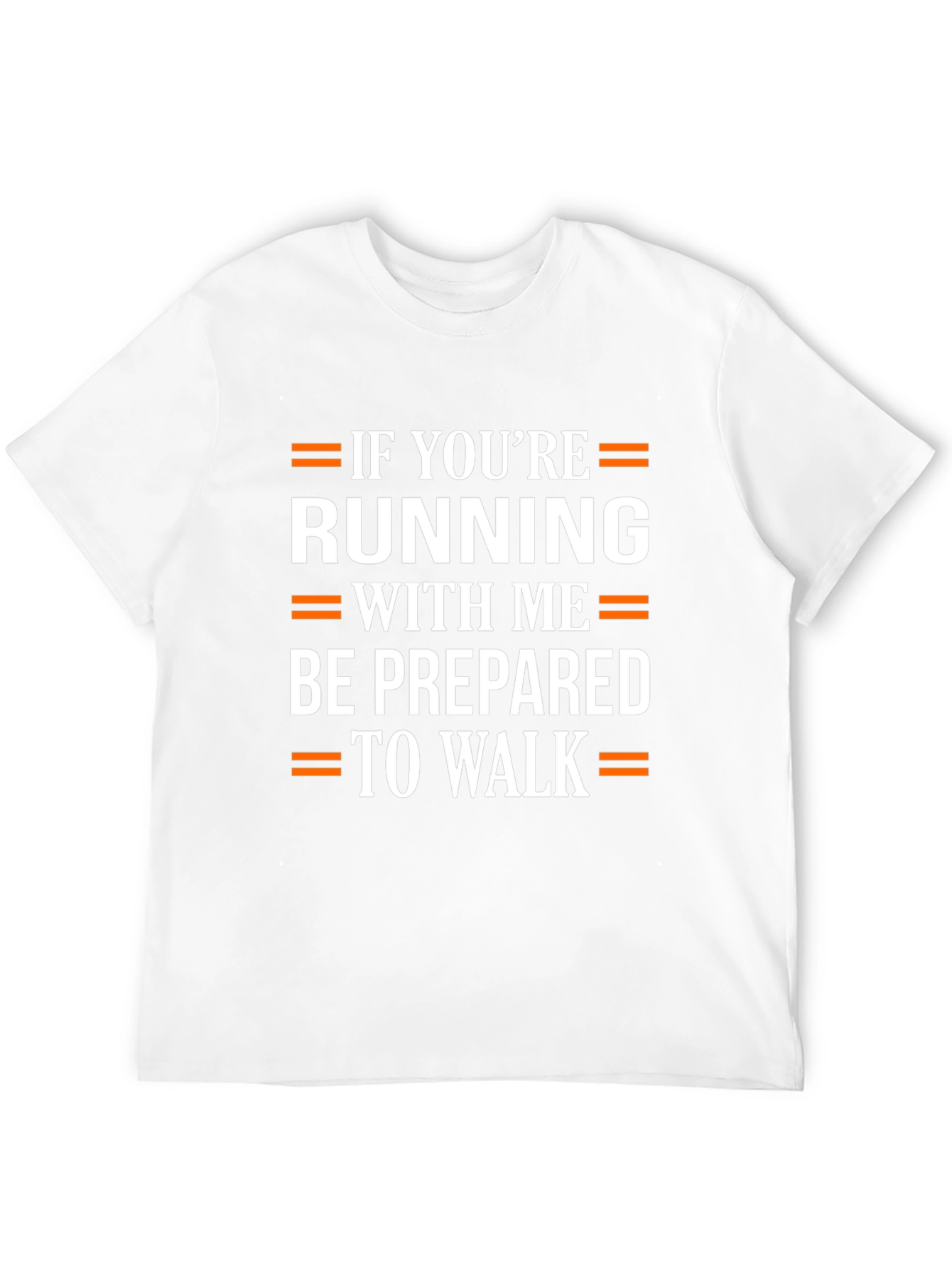 Funny Running T-Shirt: Be Prepared to Walk!