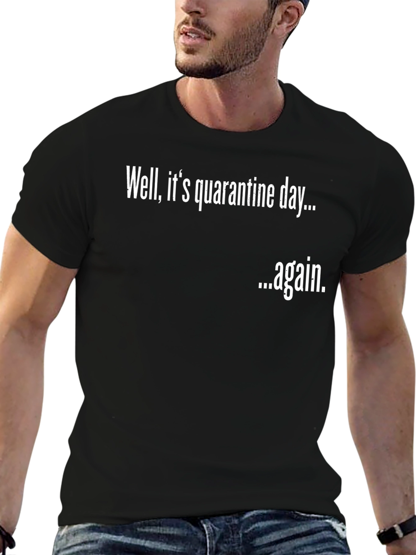 Quarantine Day Again Funny T-Shirt
