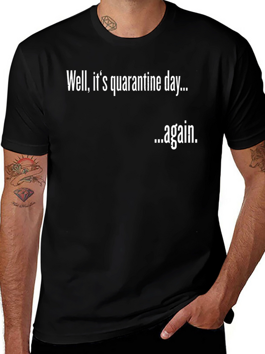 Quarantine Day Again Funny T-Shirt