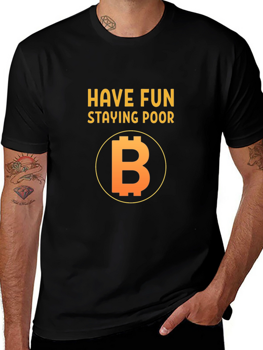 Have Fun Staying Poor Bitcoin T-Shirt