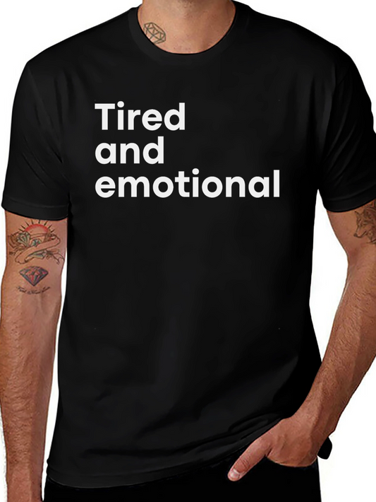 Tired and Emotional Graphic Tee