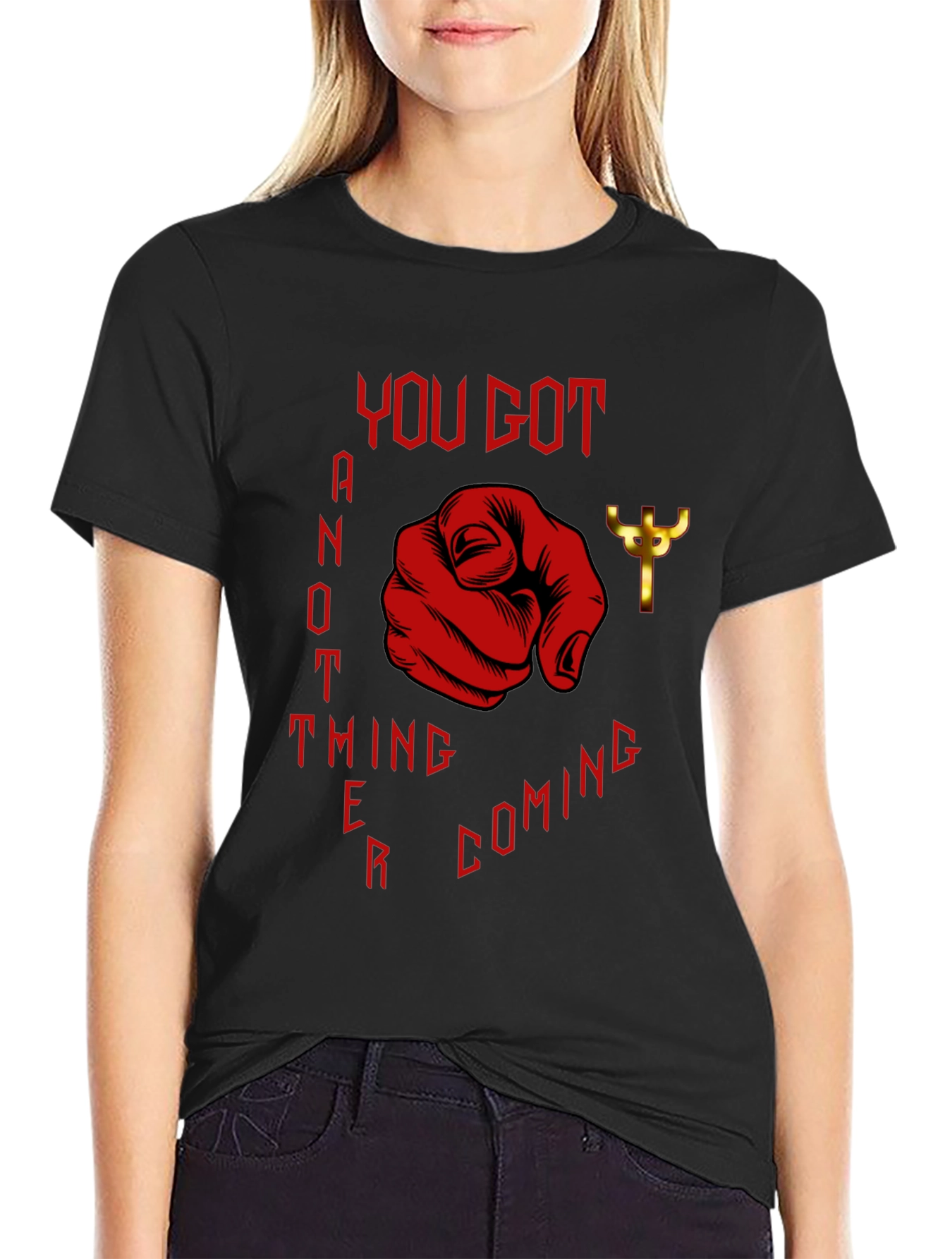 You Got Another Thing Coming T-Shirt