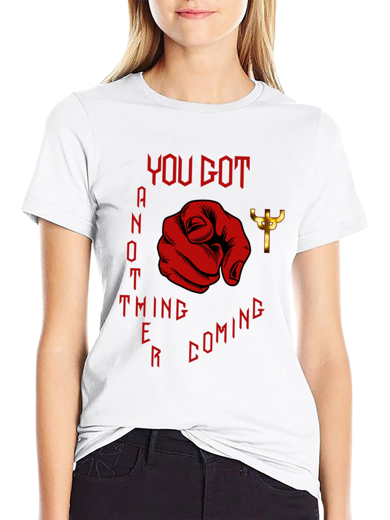 You Got Another Thing Coming T-Shirt
