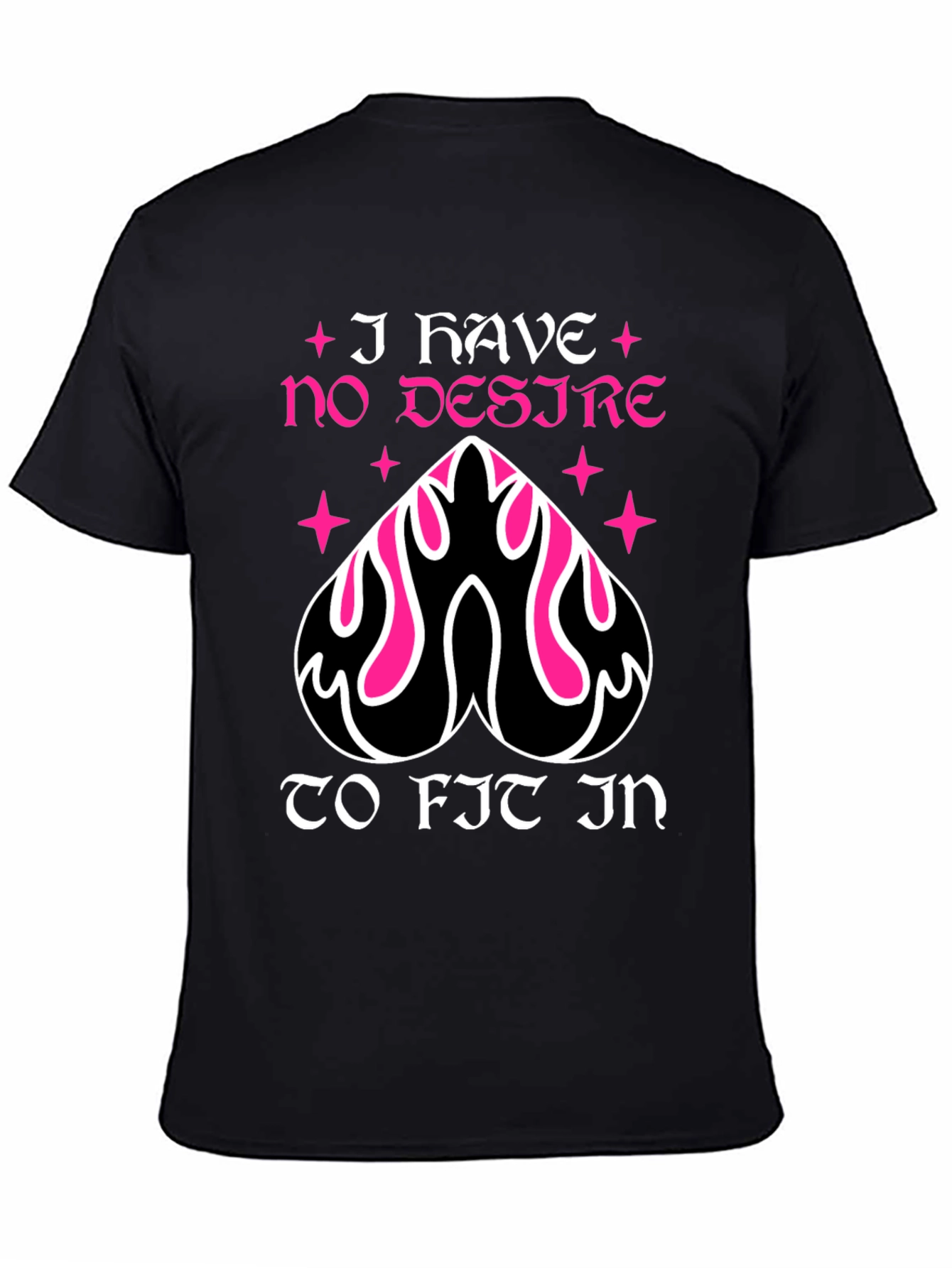 I Have No Desire To Fit In T-Shirt