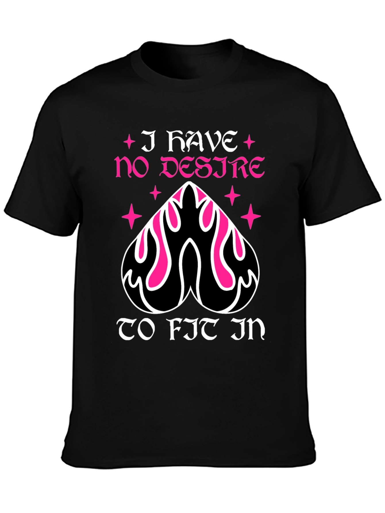 I Have No Desire To Fit In T-Shirt