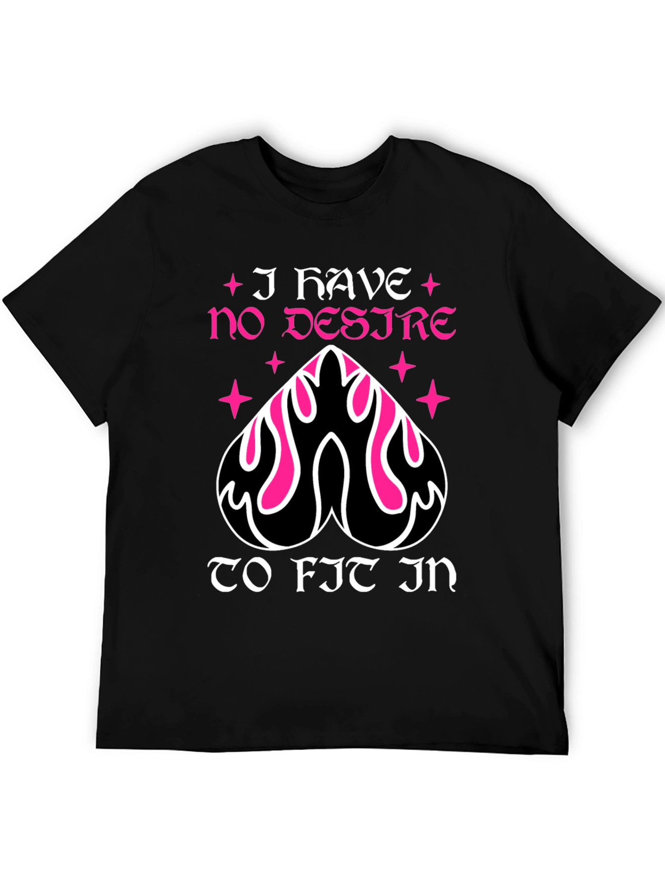 I Have No Desire To Fit In T-Shirt