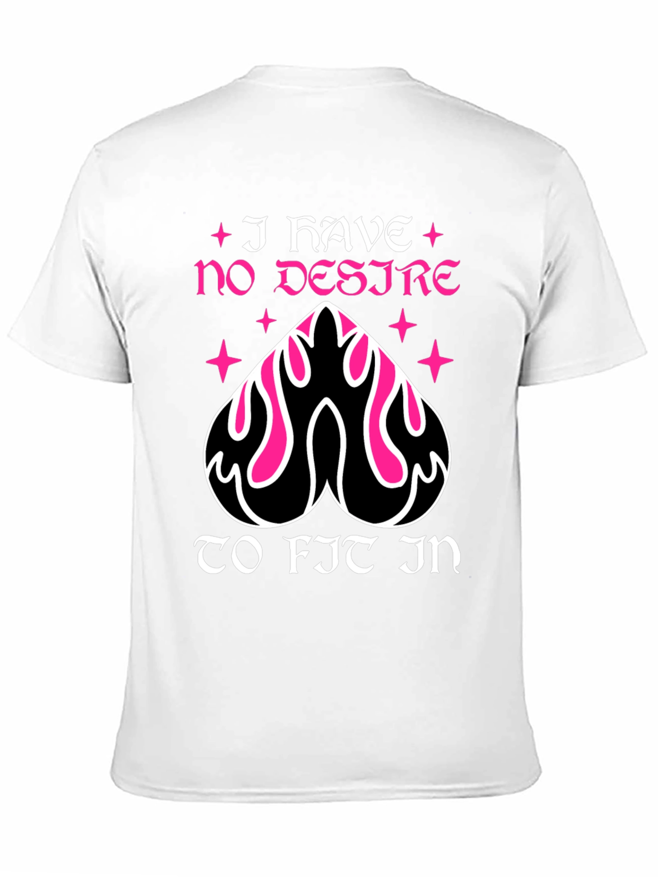 I Have No Desire To Fit In T-Shirt