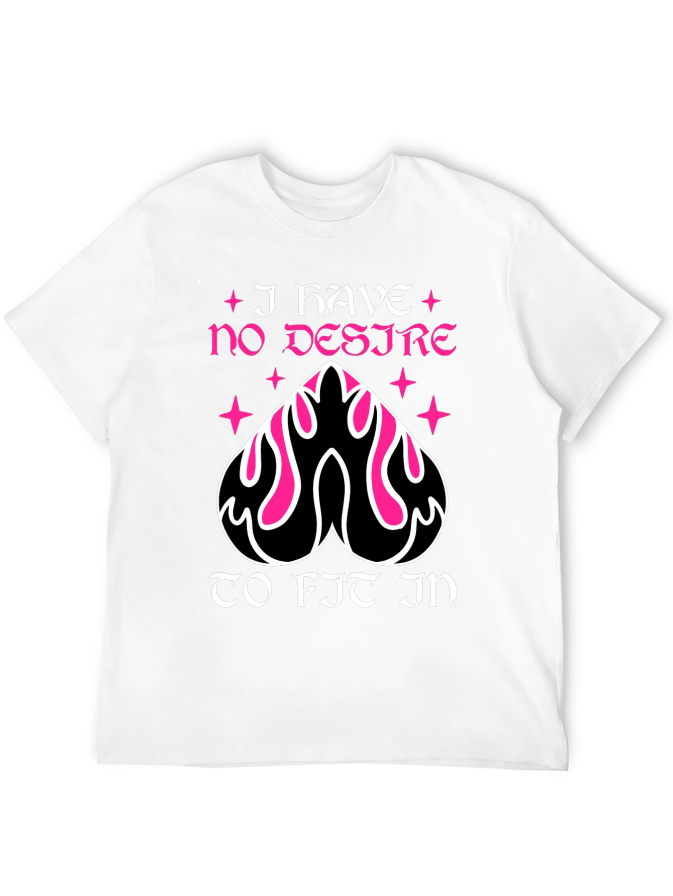I Have No Desire To Fit In T-Shirt