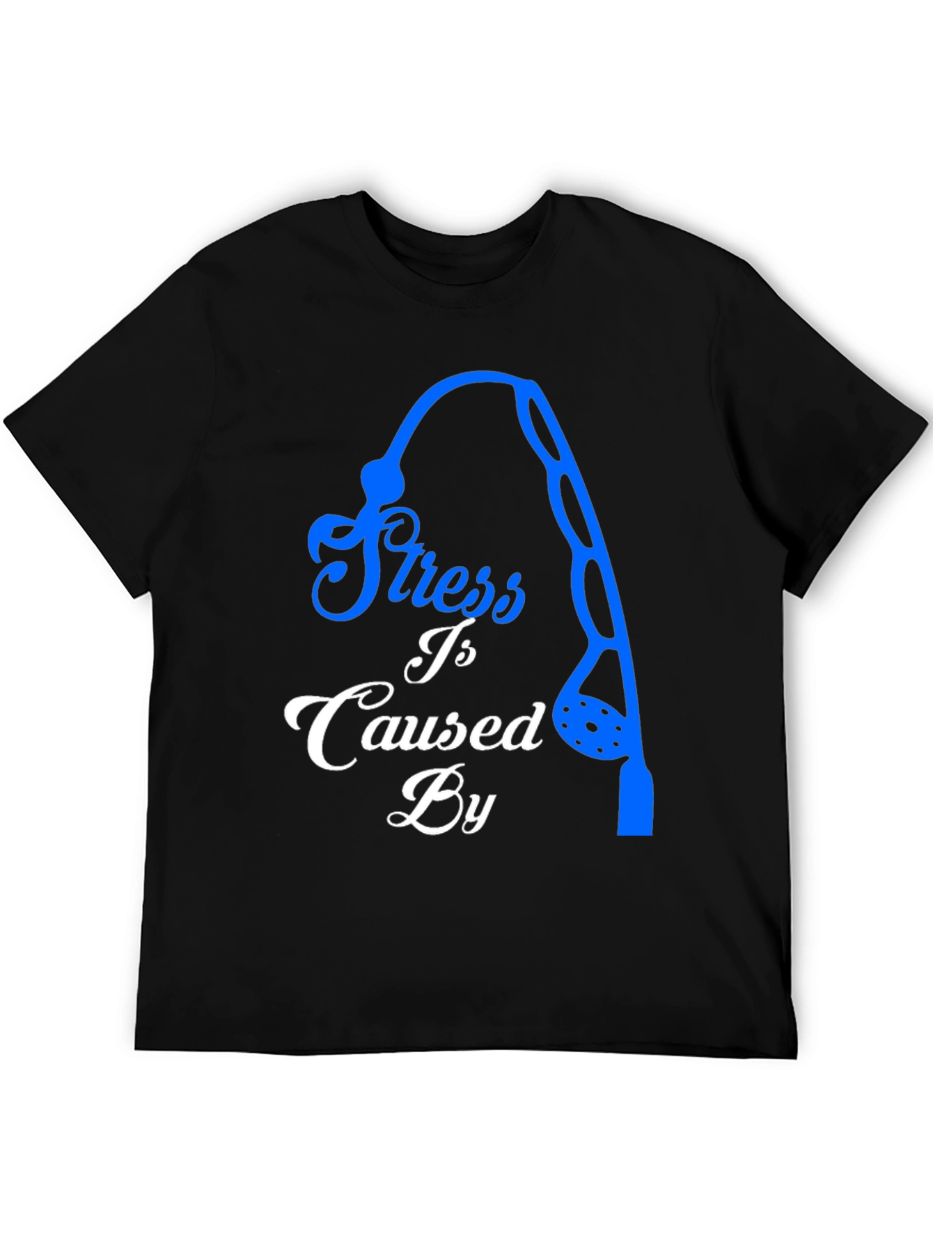 Stress Caused By Not Fishing Black T-Shirt