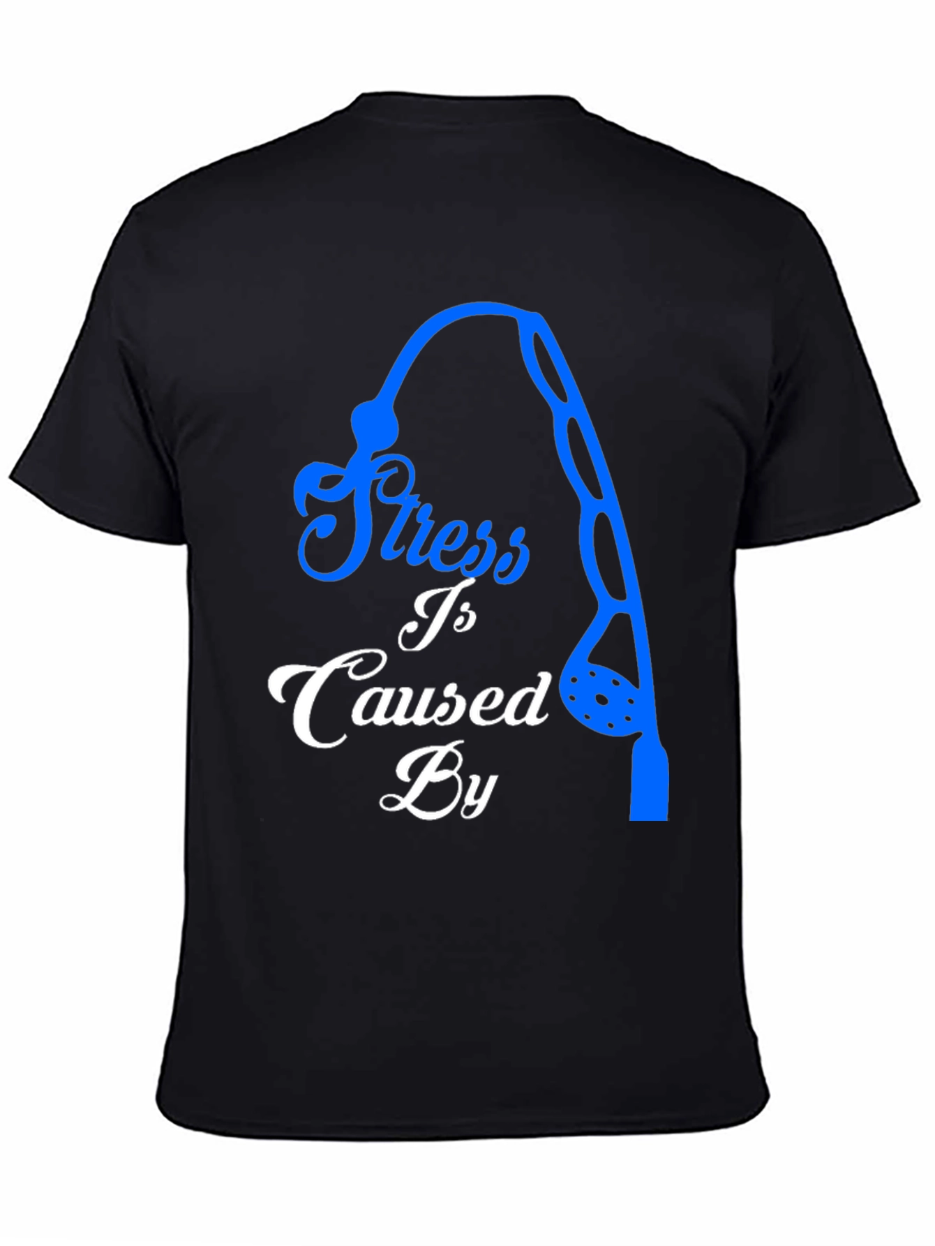Stress Caused By Not Fishing Black T-Shirt