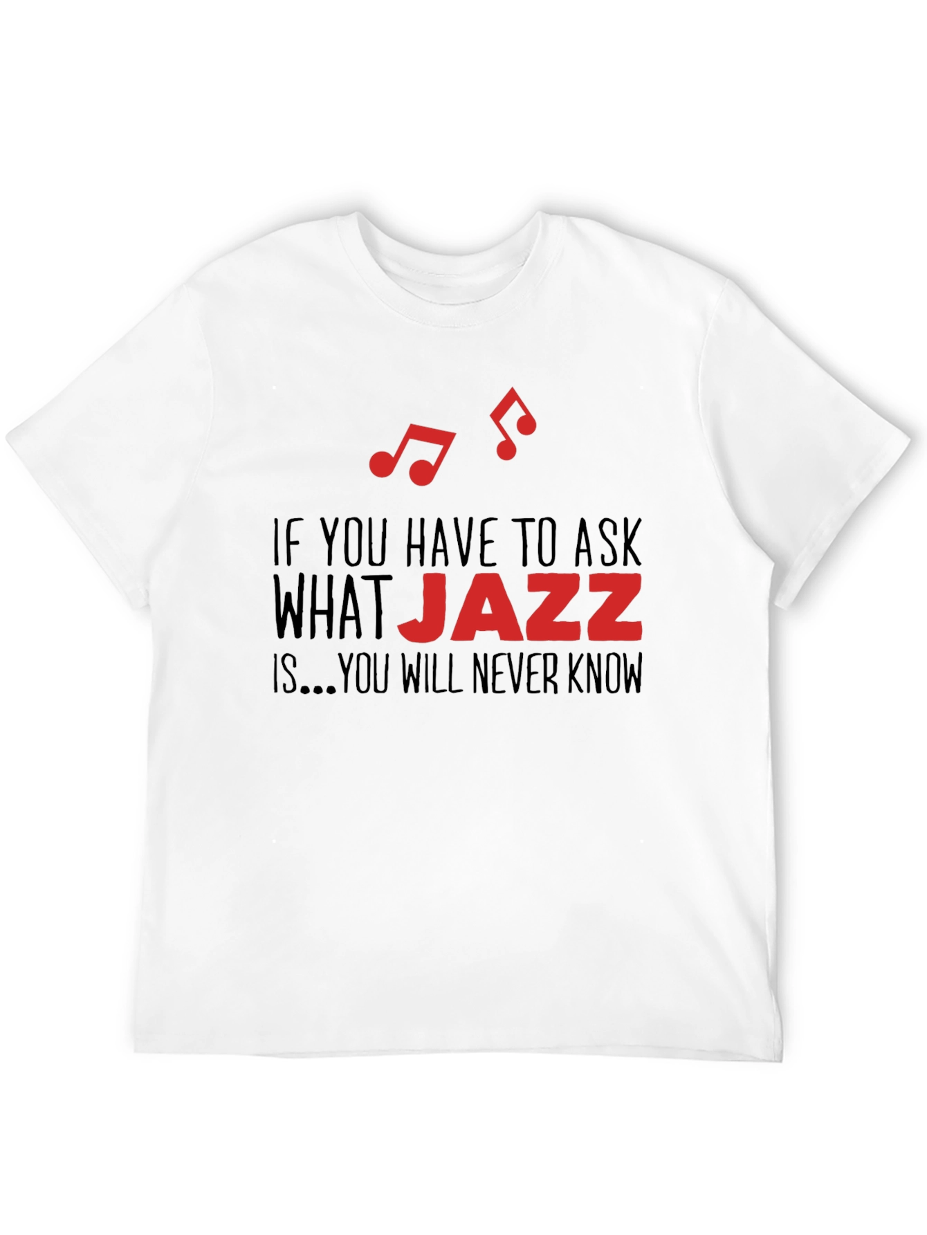 Jazz Music T-Shirt - If You Have to Ask...