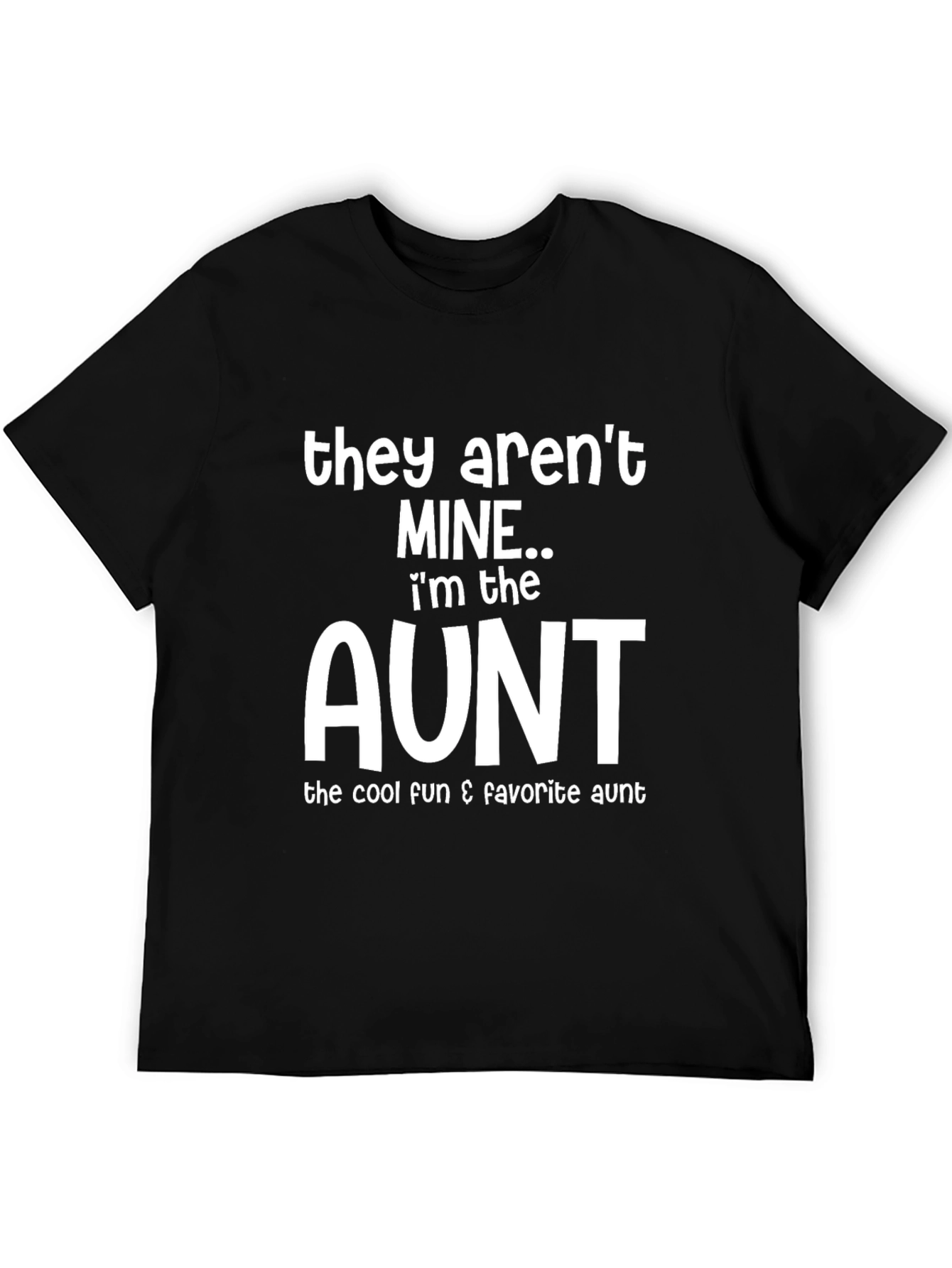 Funny Aunt T-Shirt - They Arent Mine