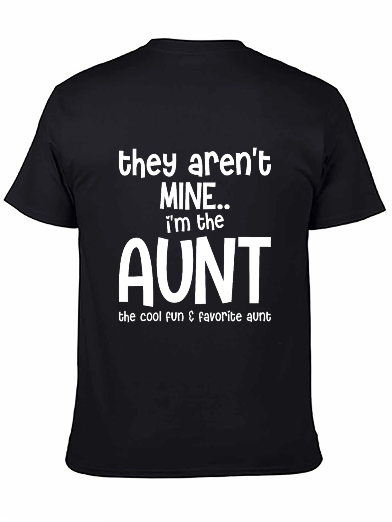 Funny Aunt T-Shirt - They Arent Mine