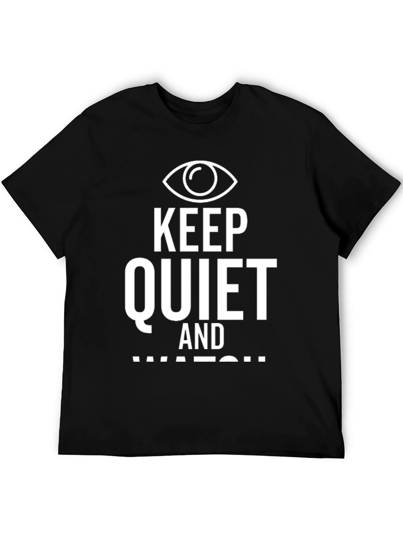 Keep Quiet and Watch Graphic T-Shirt