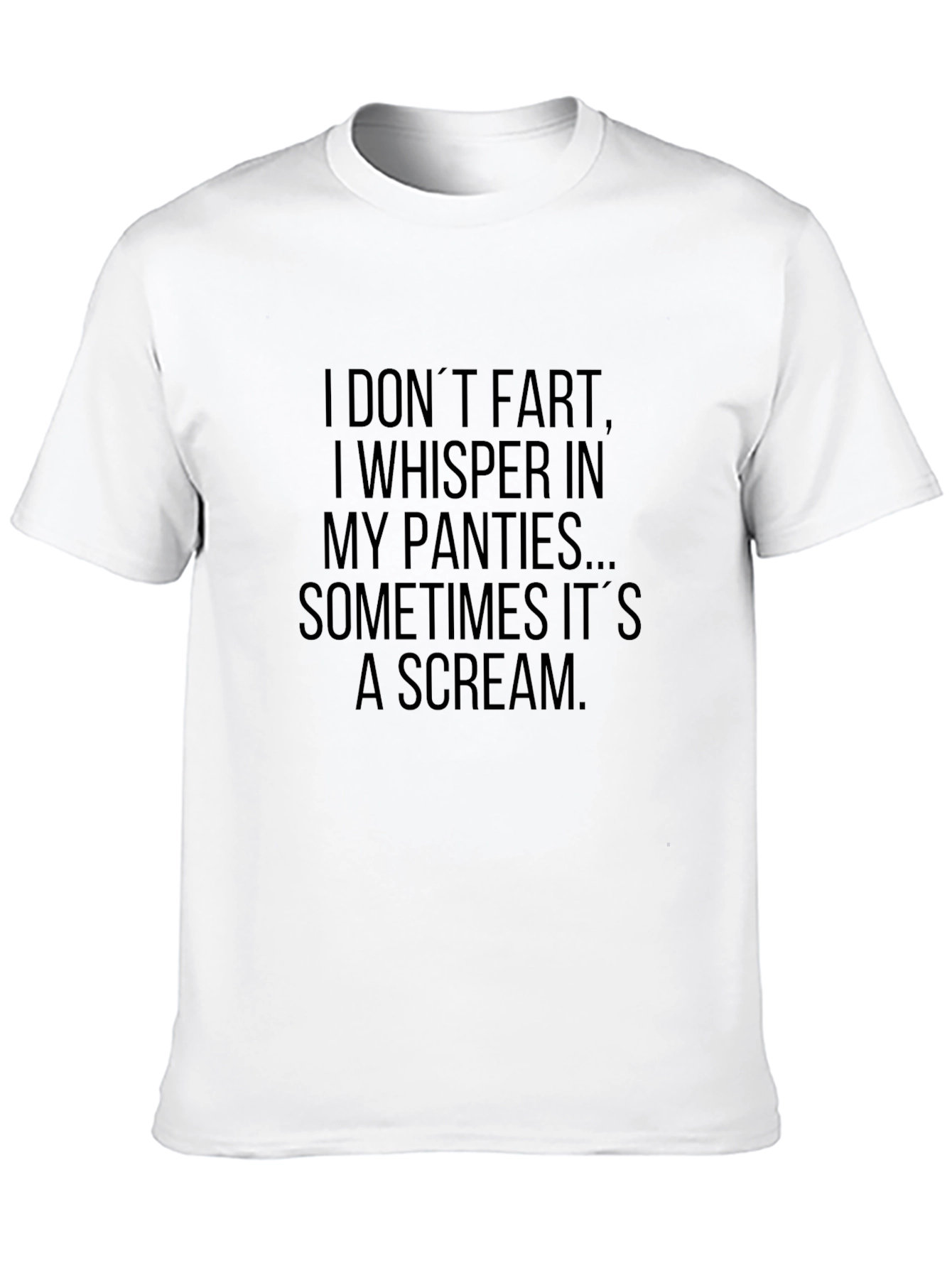 Funny Sarcastic T-Shirt - Whisper in My Panties Joke