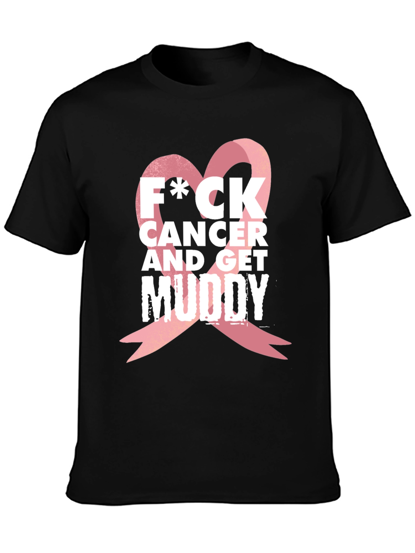 F*CK Cancer & Get Muddy Black T-Shirt
