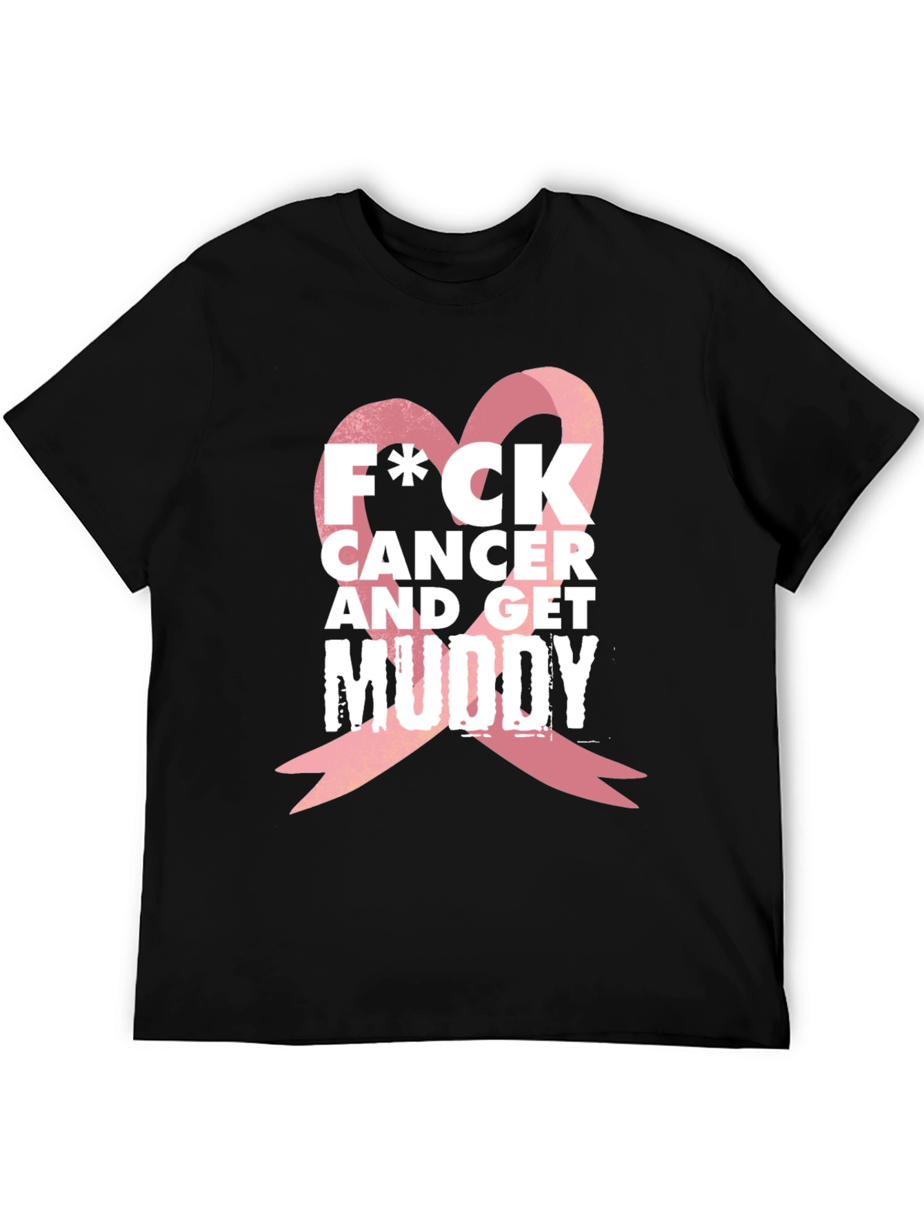 F*CK Cancer & Get Muddy Black T-Shirt