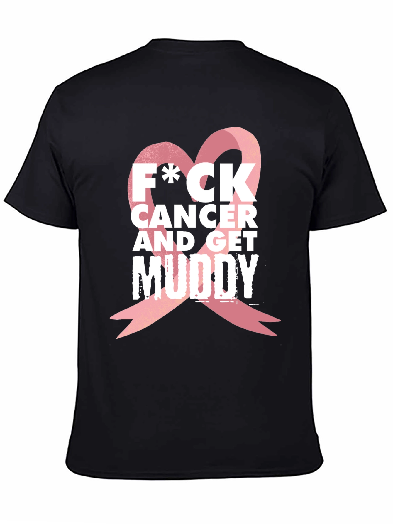 F*CK Cancer & Get Muddy Black T-Shirt