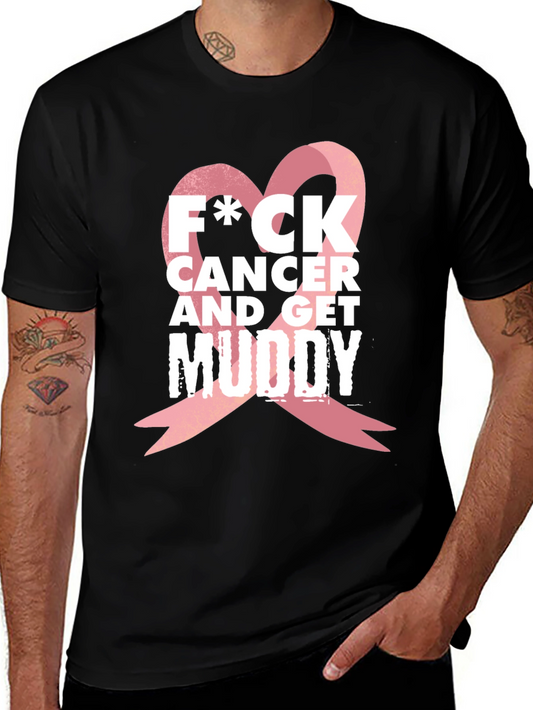 F*CK Cancer & Get Muddy Black T-Shirt