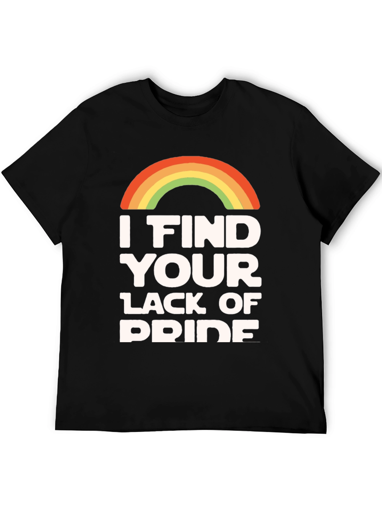 I Find Your Lack of Pride T-Shirt Rainbow LGBTQ