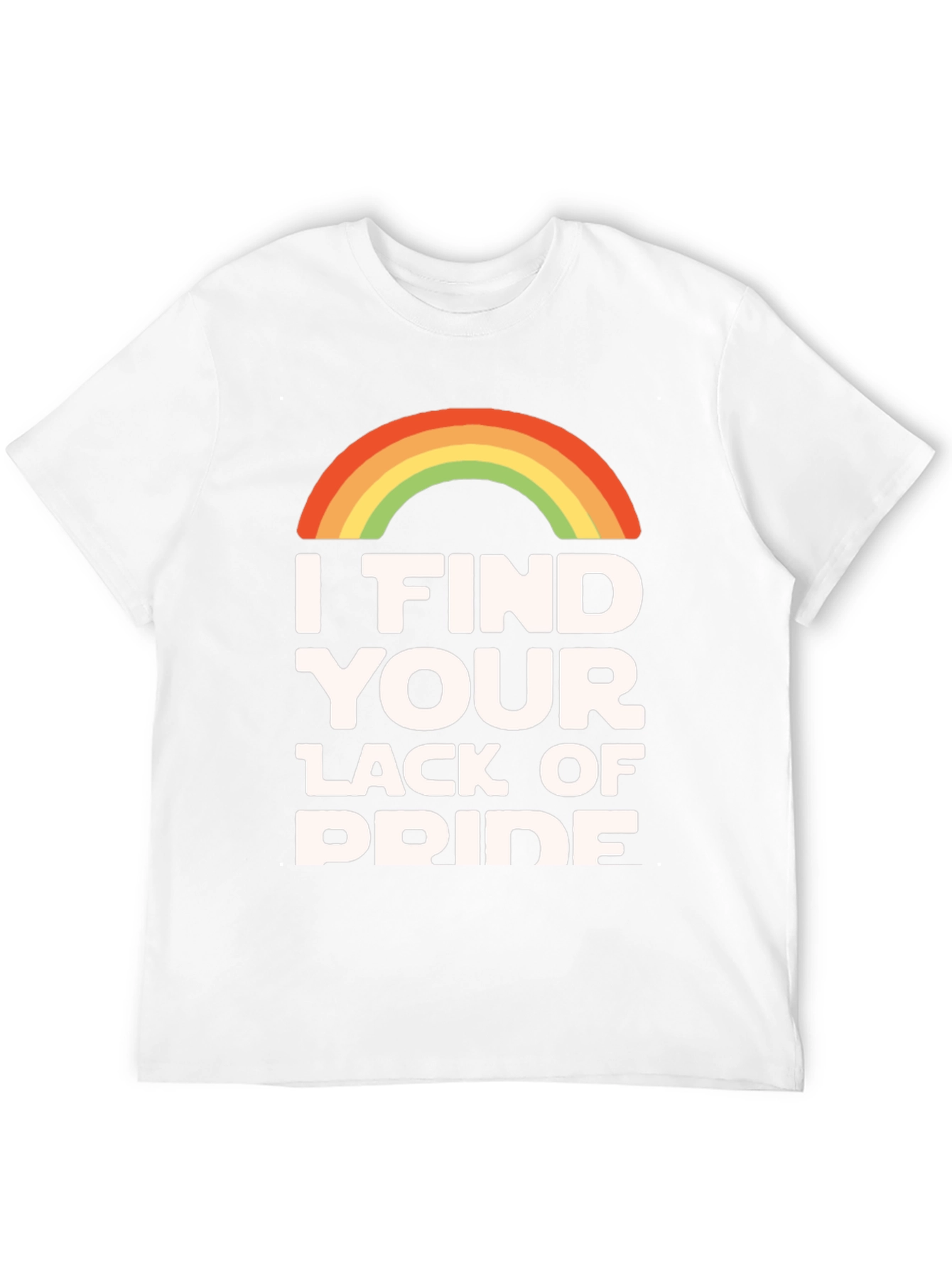 I Find Your Lack of Pride T-Shirt Rainbow LGBTQ