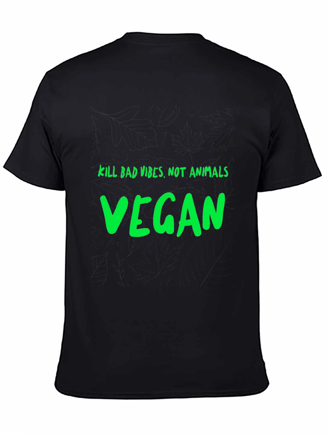 Vegan Graphic T-Shirt - Kill Bad Vibes Not Animals