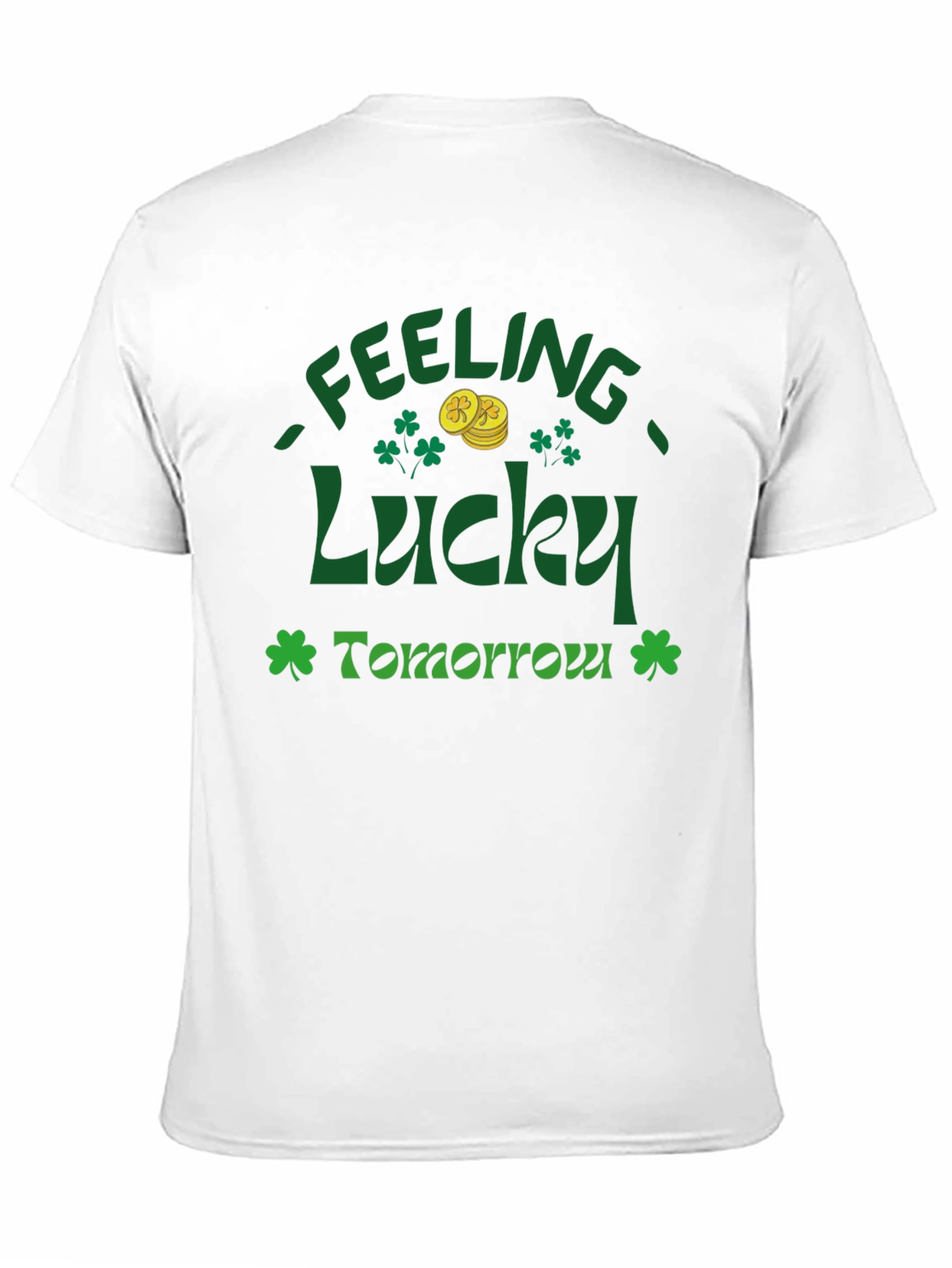 Feeling Lucky Tomorrow St. Patricks Day T-Shirt