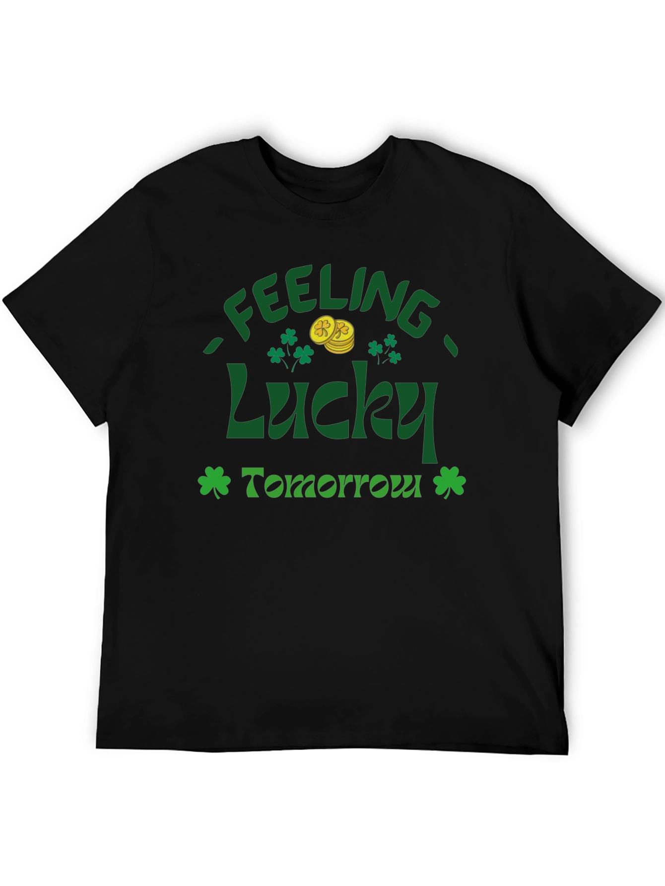 Feeling Lucky Tomorrow St. Patricks Day T-Shirt