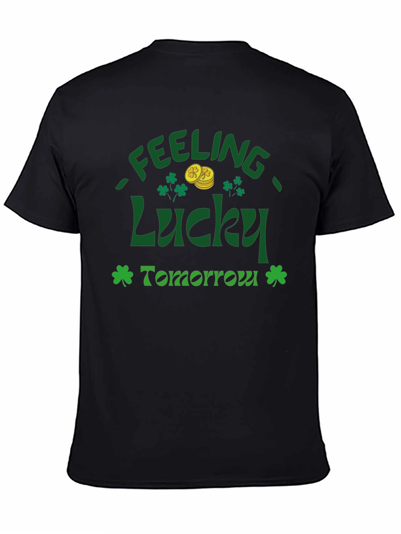 Feeling Lucky Tomorrow St. Patricks Day T-Shirt