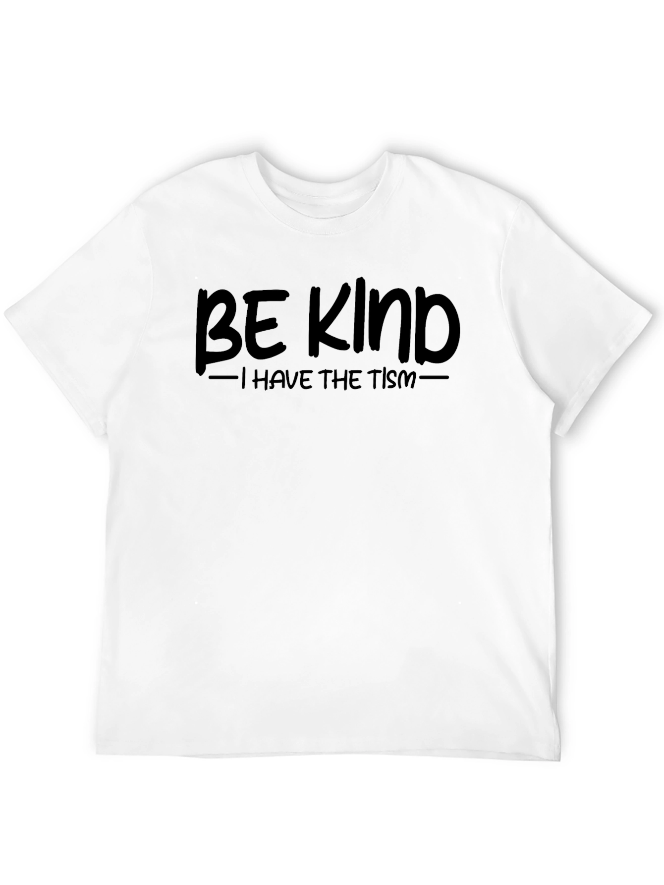 Be Kind - I Have The Tism Black T-Shirt