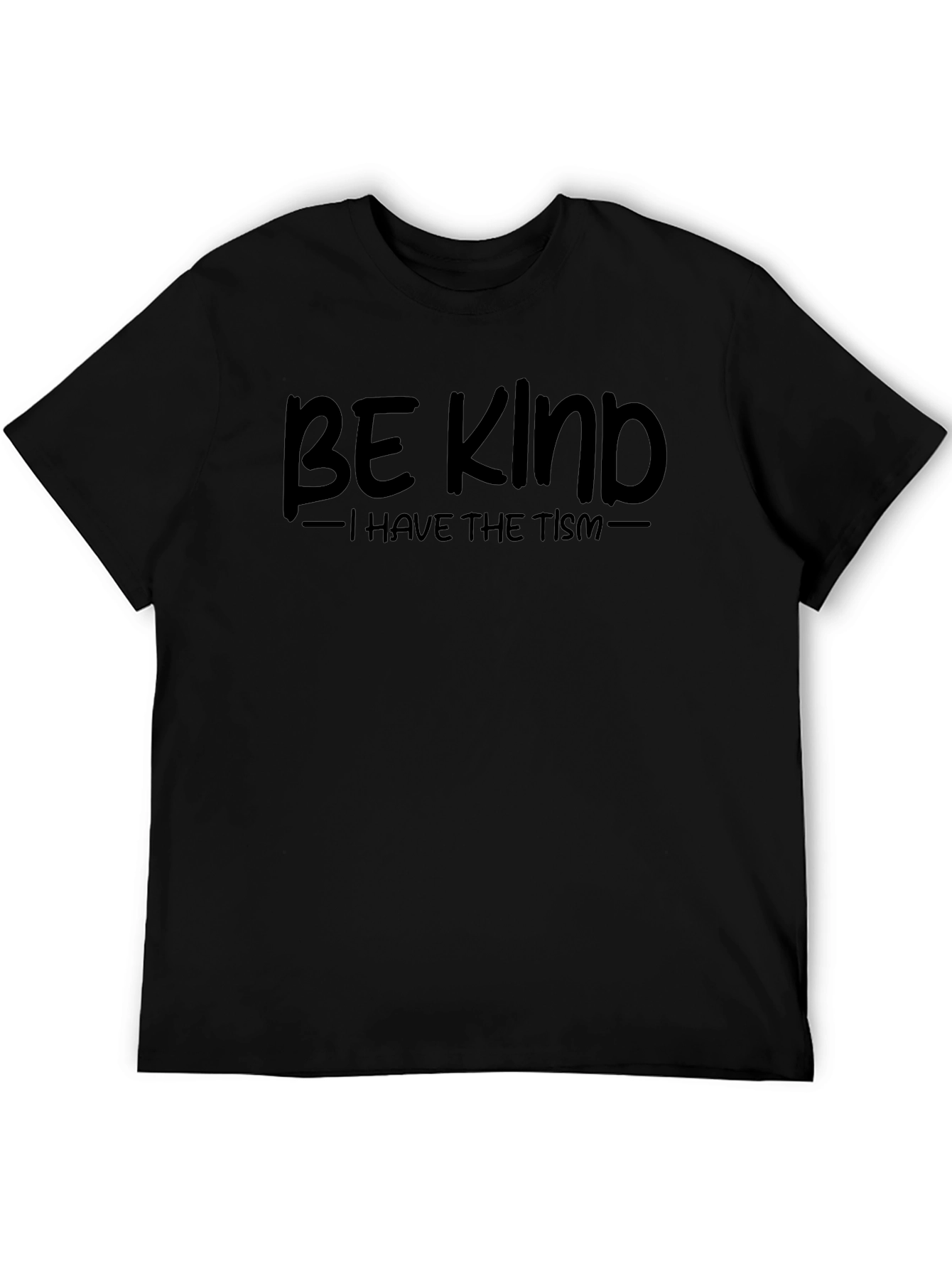 Be Kind - I Have The Tism Black T-Shirt