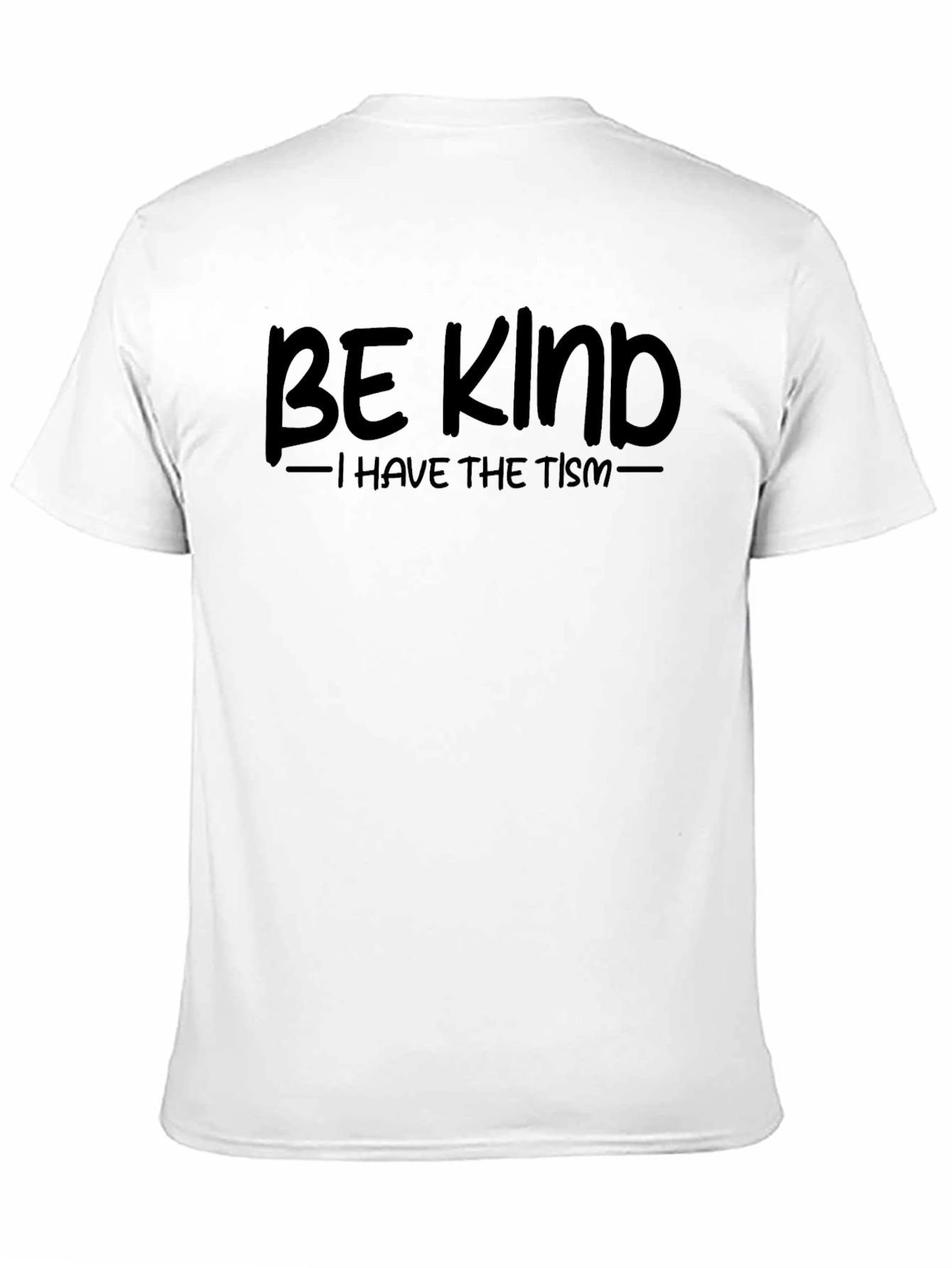 Be Kind - I Have The Tism Black T-Shirt