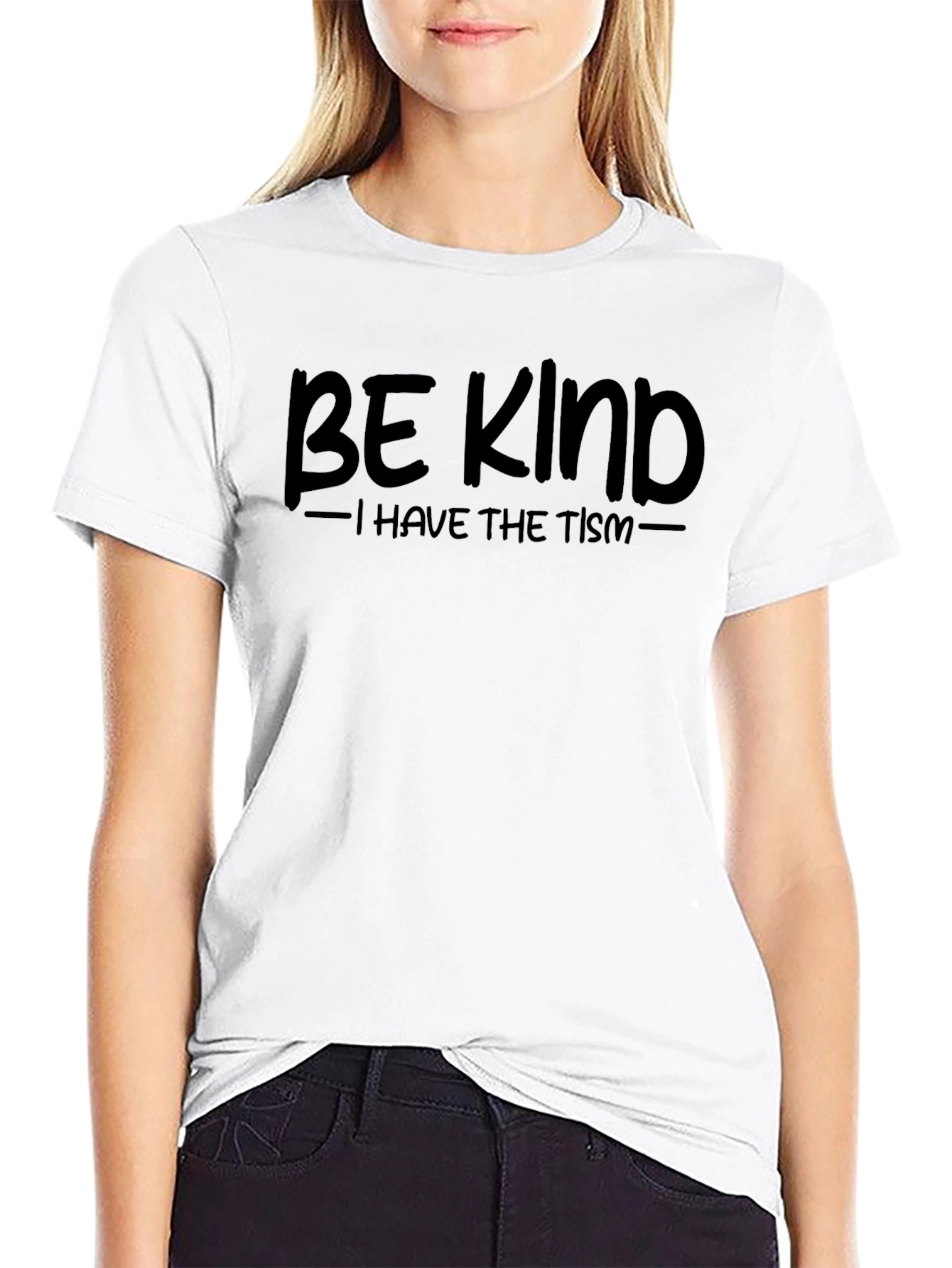 Be Kind - I Have The Tism Black T-Shirt