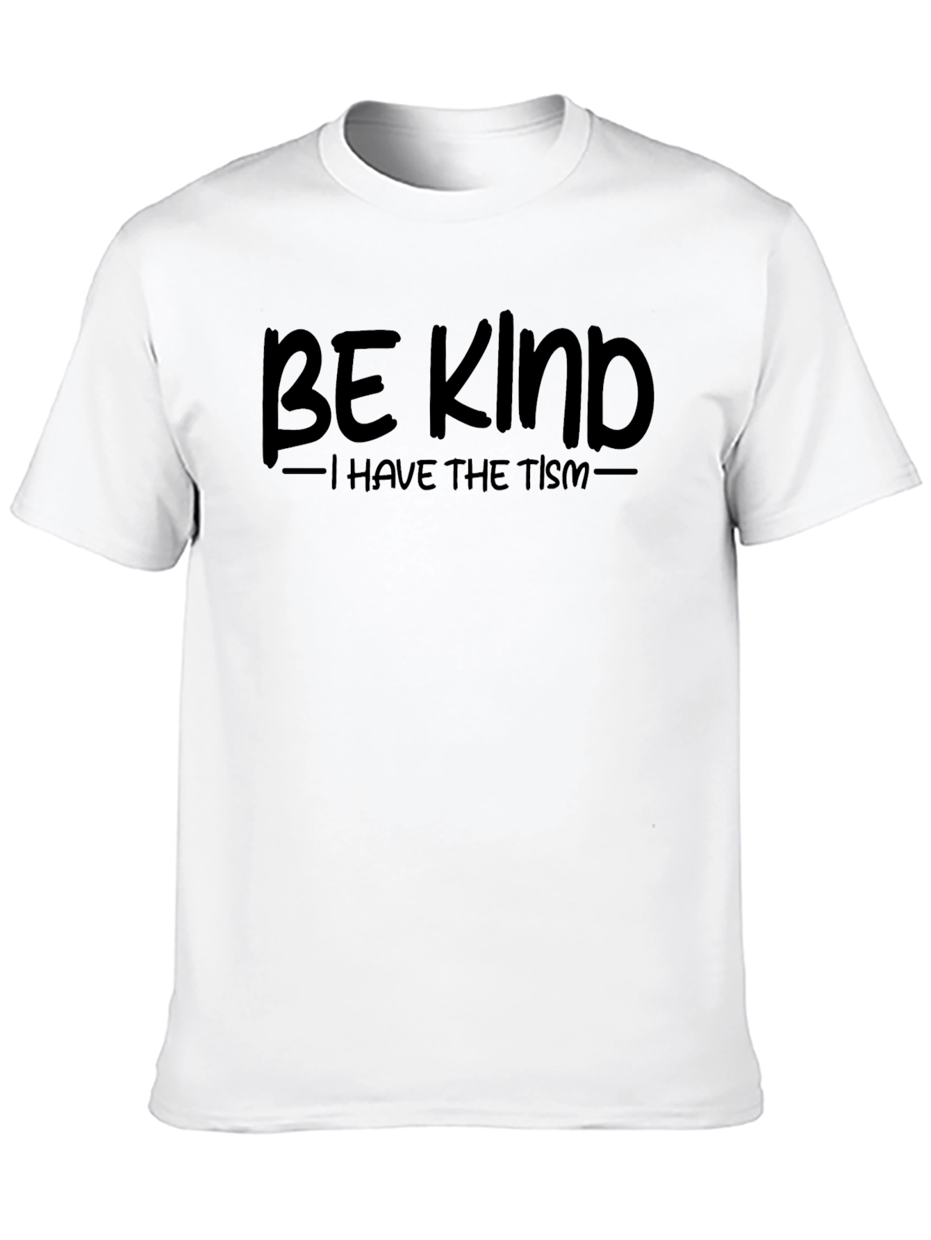 Be Kind - I Have The Tism Black T-Shirt
