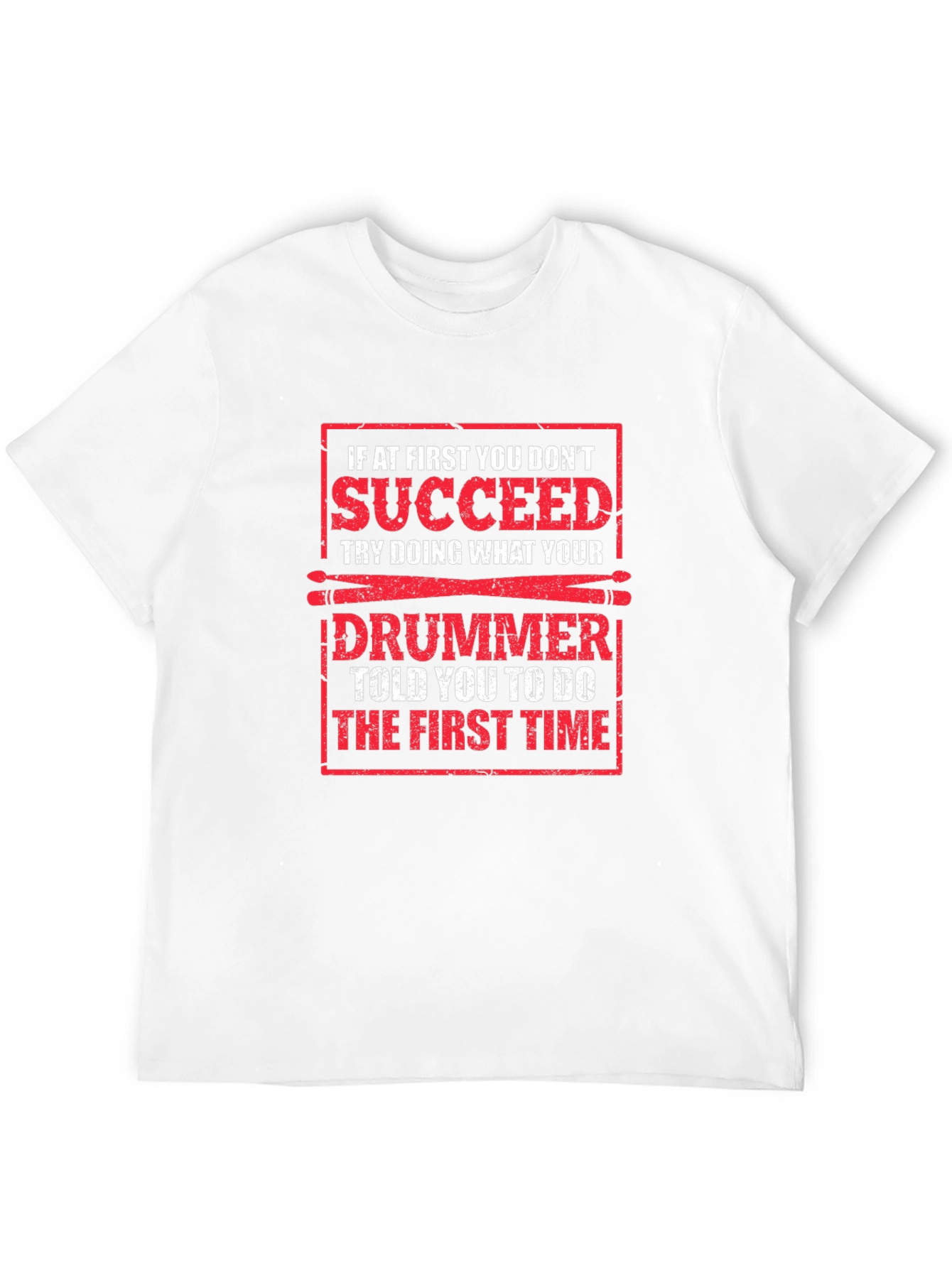Drummer T-Shirt: If at First You Dont Succeed