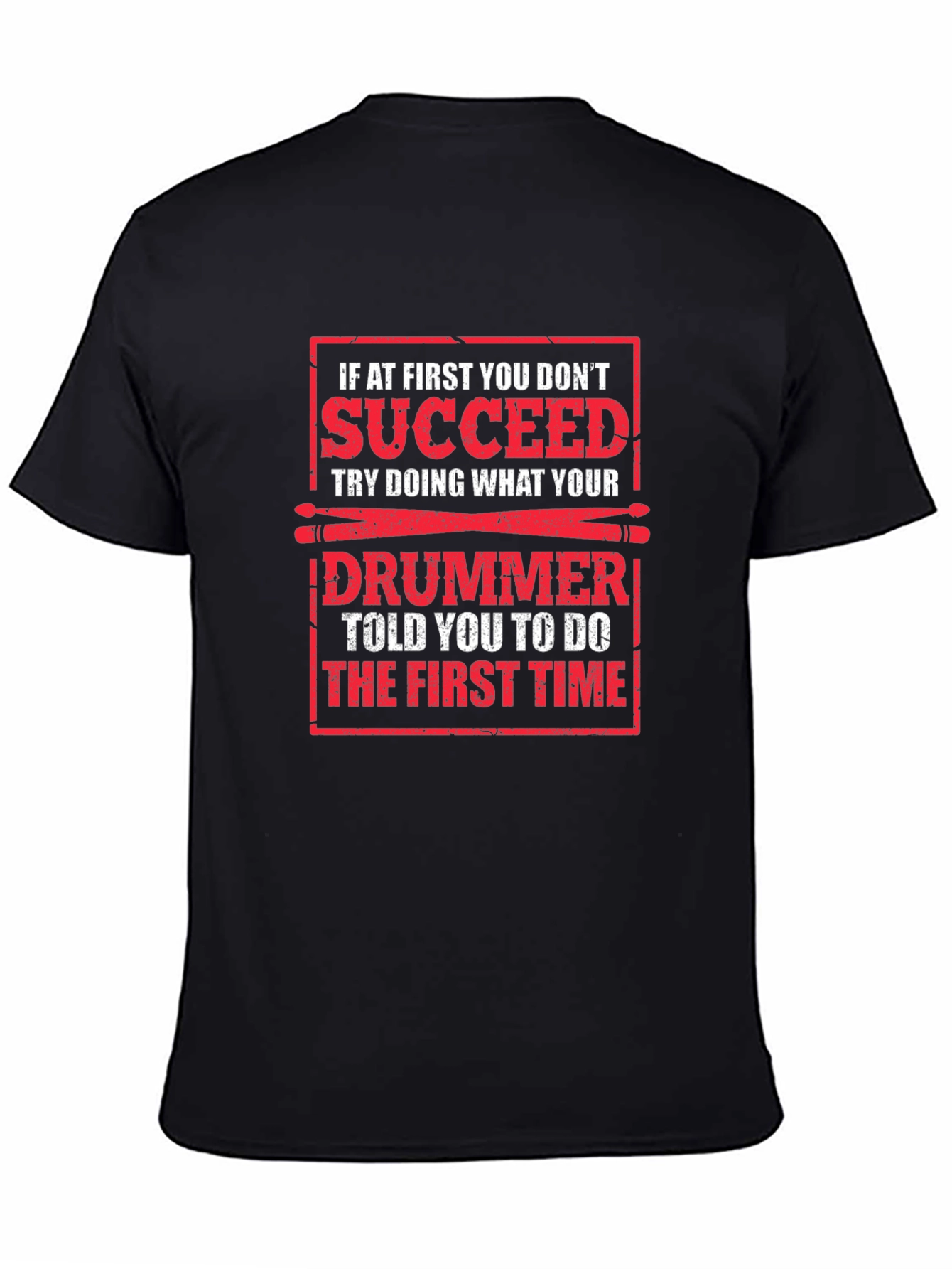 Drummer T-Shirt: If at First You Dont Succeed