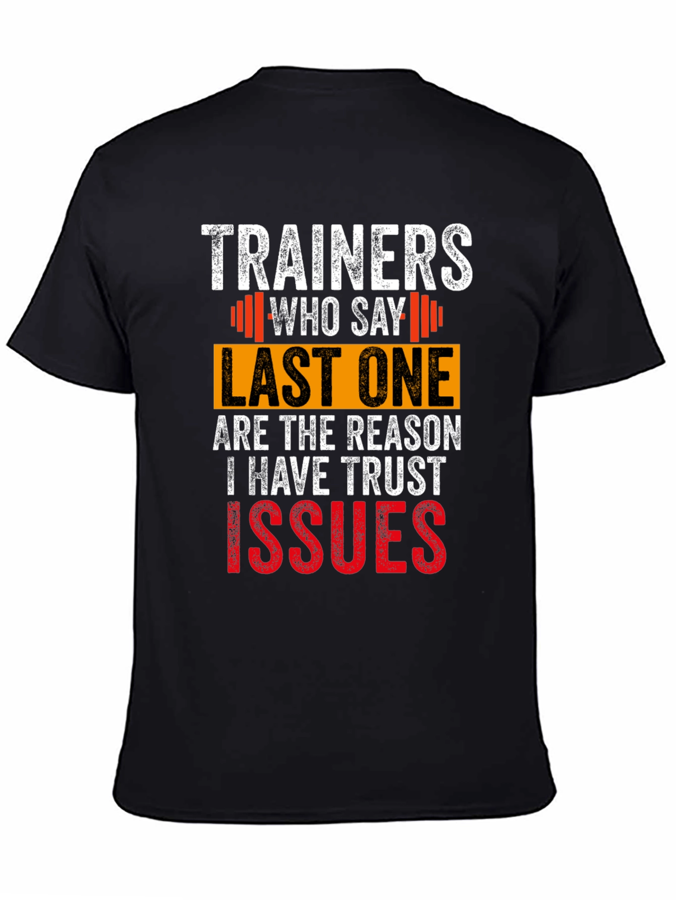 Trainers Who Say Last One T-Shirt