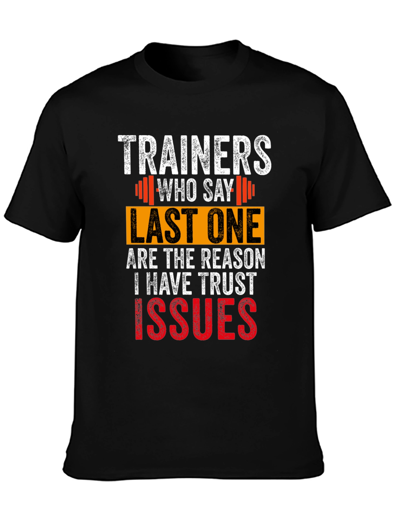 Trainers Who Say Last One T-Shirt